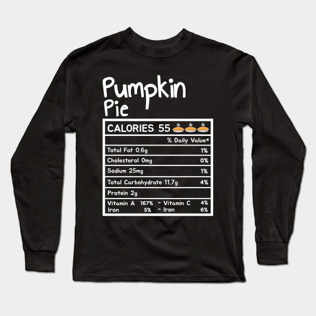 Pumpkin Pie Nutrition Facts Thanksgiving Long Sleeve T-Shirt by TheMjProduction